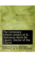 The Centenary Edition Letters of St. Alphonsus Maria de Liguori, Doctor of the Church