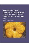 Reports of Cases Decided in the Supreme Court of the State of Georgia at the Volume 141: (English)