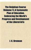 The Delphian Course (Volume 1); A Systematic Plan of Education, Embracing the World's Progress and Development of the Liberal Arts