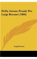 Della Azione Penale Per Luigi Borsari (1866)