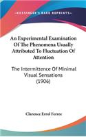 An Experimental Examination of the Phenomena Usually Attributed to Fluctuation of Attention