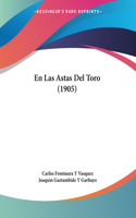 En Las Astas Del Toro (1905)