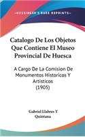 Catalogo de Los Objetos Que Contiene El Museo Provincial de Huesca