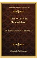 With Wilson In Matabeleland