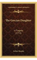 The Grecian Daughter: A Tragedy (1772)(English)