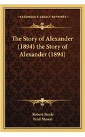 Story of Alexander (1894) the Story of Alexander (1894)
