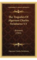 Tragedies of Algernon Charles Swinburne V3: Bothwell (1905)