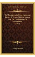 On the Algebraical and Numerical Theory of Errors of Observations and the Combination of Observations (1861)