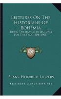 Lectures On The Historians Of Bohemia