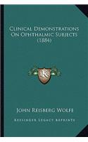 Clinical Demonstrations on Ophthalmic Subjects (1884)