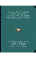 Colonel Laidley's Reply To The Charge Of Infringement Of Colonel Wingate's Copyright (1879)
