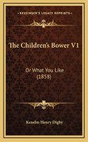 The Children's Bower V1: Or What You Like (1858)