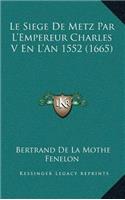 Le Siege De Metz Par L'Empereur Charles V En L'An 1552 (1665)