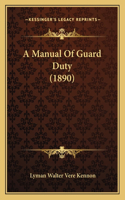 A Manual Of Guard Duty (1890): (English)