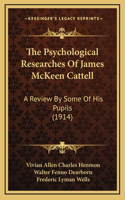 The Psychological Researches Of James McKeen Cattell