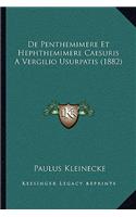 De Penthemimere Et Hephthemimere Caesuris A Vergilio Usurpatis (1882)