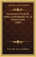 Destruction Of Life By Snakes, Hydrophobia, Etc. In Western India (1880)