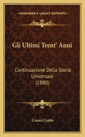 Gli Ultimi Trent' Anni: Continuazione Della Storia Universale (1880)