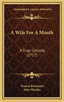 A Wife For A Month: A Tragi-Comedy (1717)