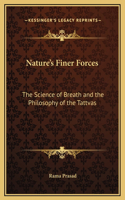 Nature's Finer Forces