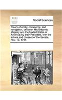 Treaty of amity, commerce, and navigation, between His Britannic Majesty and the United States of America; by their President, with the advice and consent of the Senate, Nov. 19, 1794.