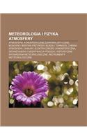 Meteorologia I Fizyka Atmosfery: Atmosfera, Atmosferyczne Zjawiska Optyczne, Bogowie I Bostwa Przyrody, Burza I Tornado, Chemia Atmosfery(Polish)