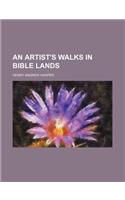 An Artist's Walks in Bible Lands