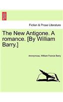 The New Antigone. a Romance. [By William Barry.]: (English)