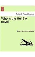 Who Is the Heir? a Novel.