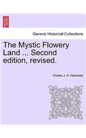 The Mystic Flowery Land ... Second Edition, Revised.