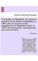Battles of Wakefield. An historical narrative of the Battle of Wakefield, in 1460