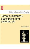 Toronto, Historical, Descriptive, and Pictorial, Etc