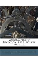 Memorandum of Invention, and Hints on Patents ..