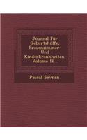 Journal Für Geburtshülfe, Frauenzimmer- Und Kinderkrankheiten, Volume 16...