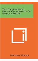 The Ecclesiastical Review on Morality of Hunger Strike