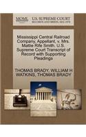 Mississippi Central Railroad Company, Appellant, V. Mrs. Mattie Rife Smith. U.S. Supreme Court Transcript of Record with Supporting Pleadings
