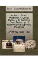 Arthur J. Strahl, Petitioner, V. United States. U.S. Supreme Court Transcript of Record with Supporting Pleadings