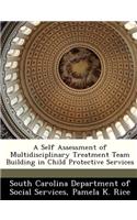 Self Assessment of Multidisciplinary Treatment Team Building in Child Protective Services
