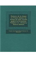 Histoire de La Chasse En France Depuis Les Temps Les Plus Recules Jusqu'a La Revolution Volume T.3