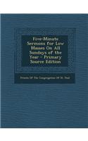 Five-Minute Sermons for Low Masses on All Sundays of the Year