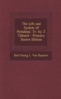 The Life and System of Pestalozzi. Tr. by J. Tilleard