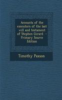 Accounts of the Executors of the Last Will and Testament of Stephen Girard: (English)