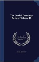 The Jewish Quarterly Review, Volume 15