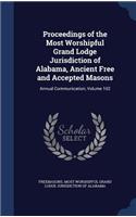 Proceedings of the Most Worshipful Grand Lodge Jurisdiction of Alabama, Ancient Free and Accepted Masons