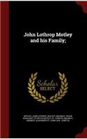 John Lothrop Motley and His Family;