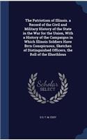 Patriotism of Illinois. a Record of the Civil and Military History of the State in the War for the Union, With a History of the Campaigns in Which Illinois Soldiers Have Brrn Conspicuous, Sketches of Distinguished Officers, the Roll of the Illusthl