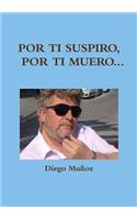 Por ti suspiro, por ti muero...