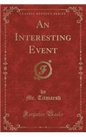 An Interesting Event (Classic Reprint)