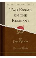 Two Essays on the Remnant (Classic Reprint)