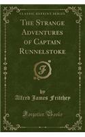 The Strange Adventures of Captain Runnelstoke (Classic Reprint)